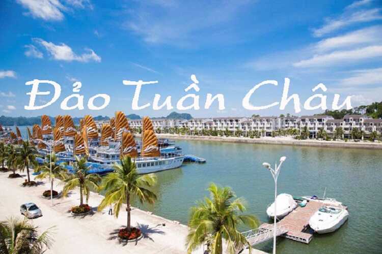 Đảo Tuần Châu, thiên đường du lịch chuẩn quốc tế của Quảng Ninh
